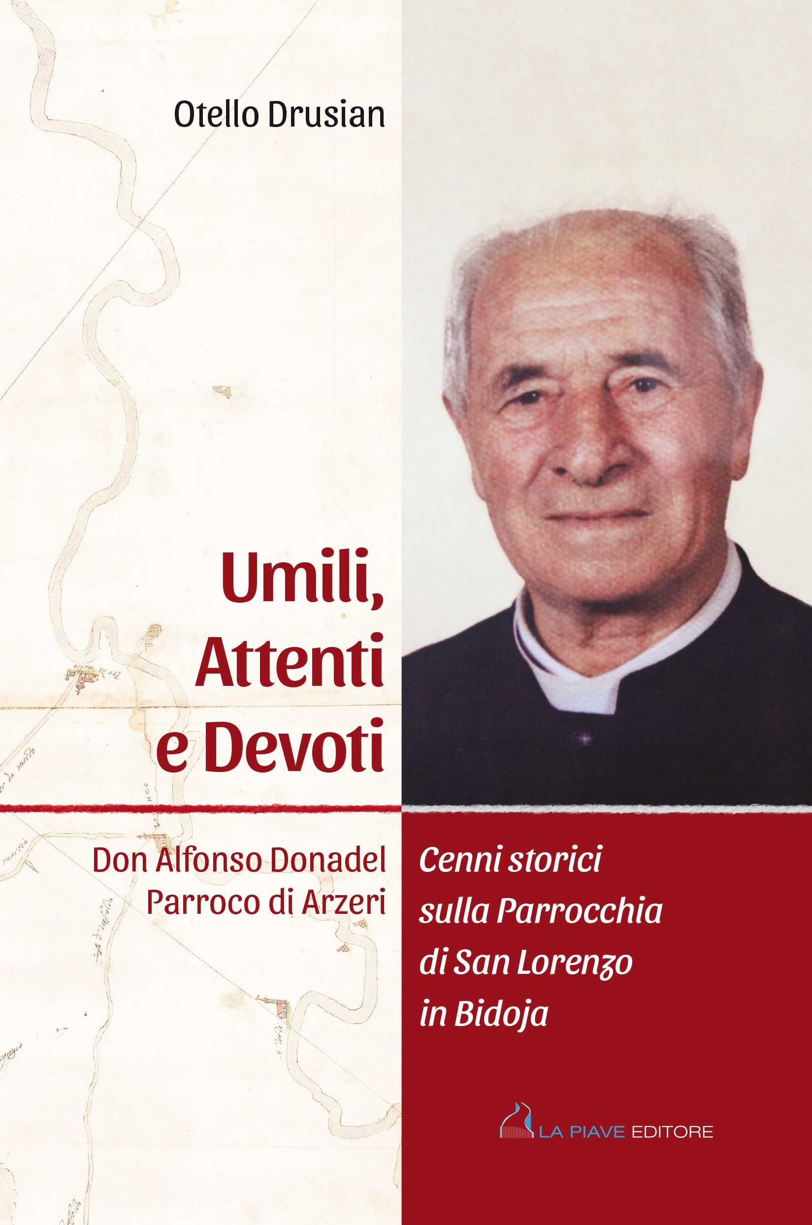 Umili, Attenti e Devoti - Don Alfonso Donadel Parroco di Arzeri 