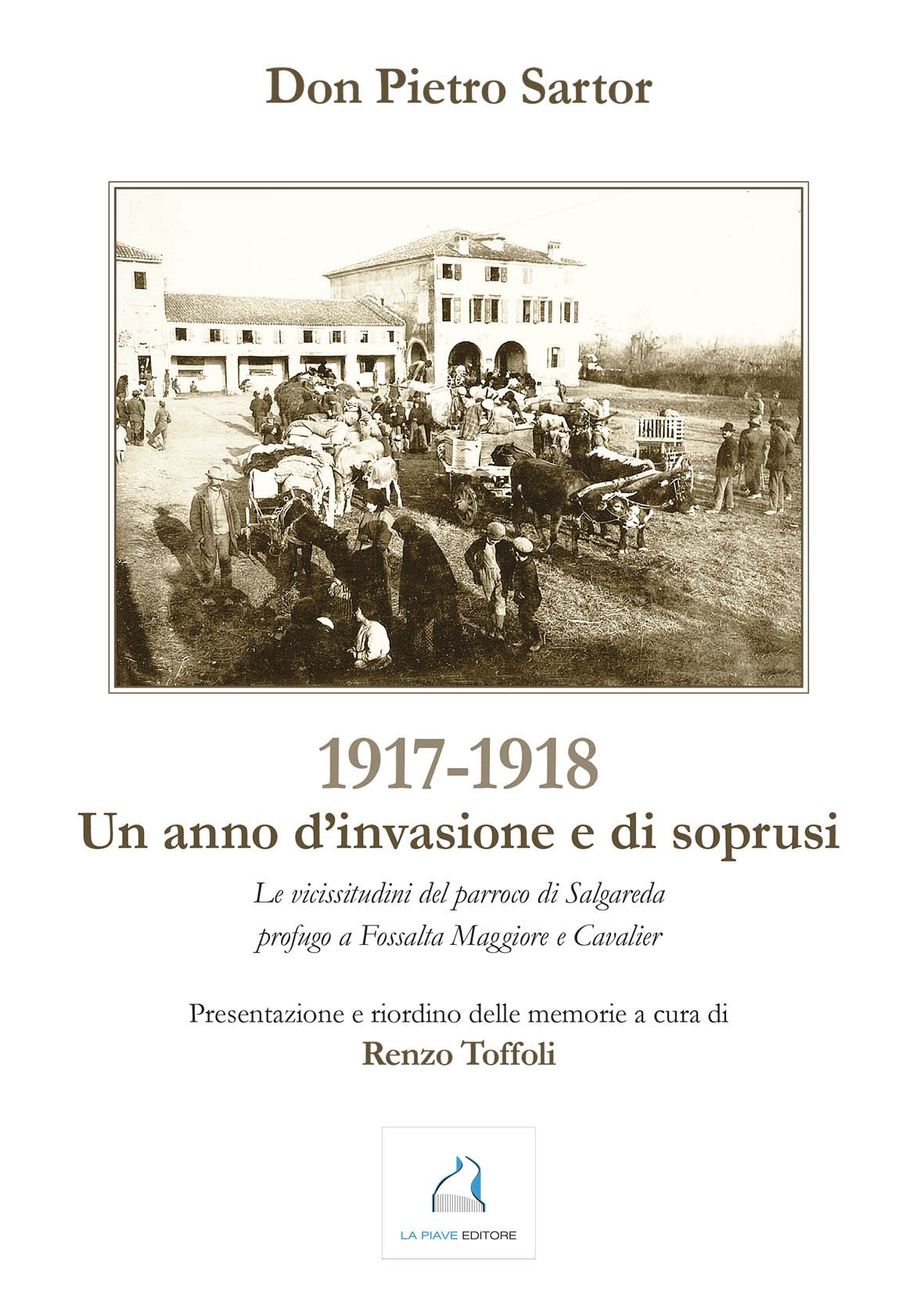 Don Pietro Sartor, 1917-1918 Un anno di invasione e di soprusi